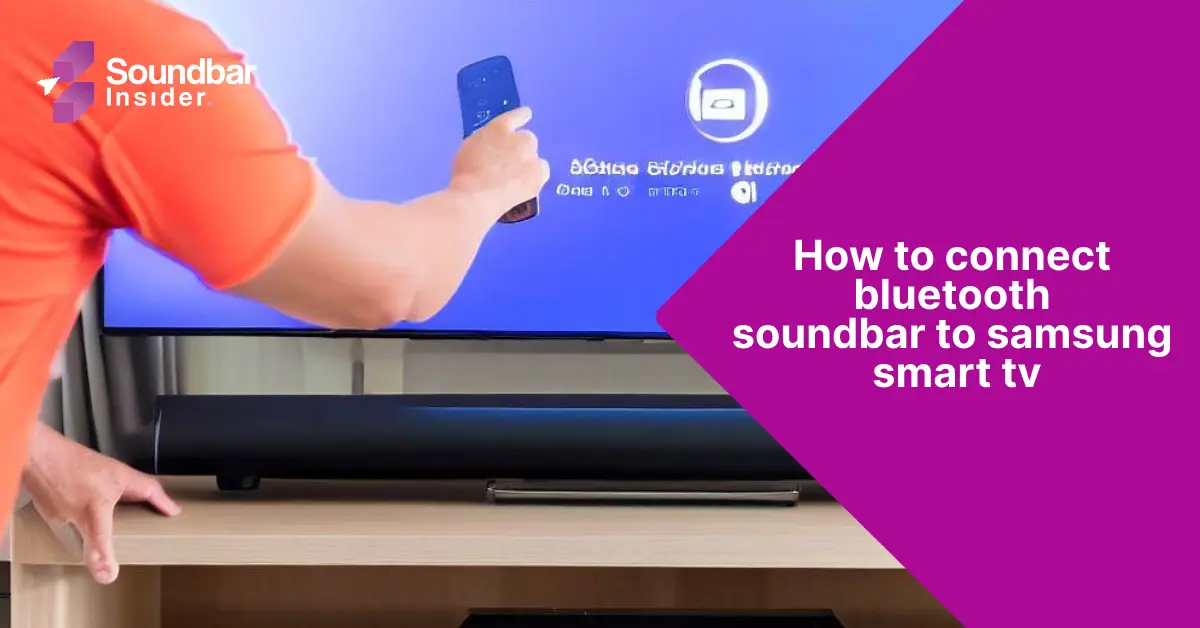 How to connect bluetooth soundbar to samsung smart tv